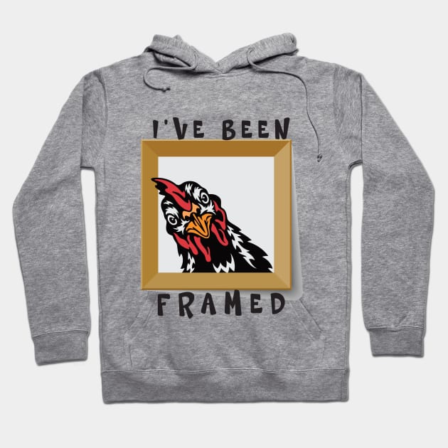 I've Been Framed Funny Chicken Hoodie by designsmostfowl